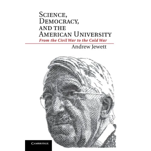 Science, Democracy, and the American University: From the Civil War to the Cold War - Paperback