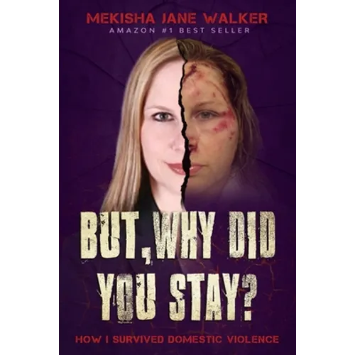 But, Why Did You Stay?: How I Survived Domestic Violence - Paperback