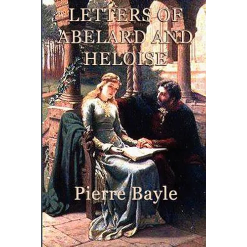 Letters of Abelard and Heloise: A Medieval Correspondence of Love, Faith, Philosophy, and Loss - Paperback
