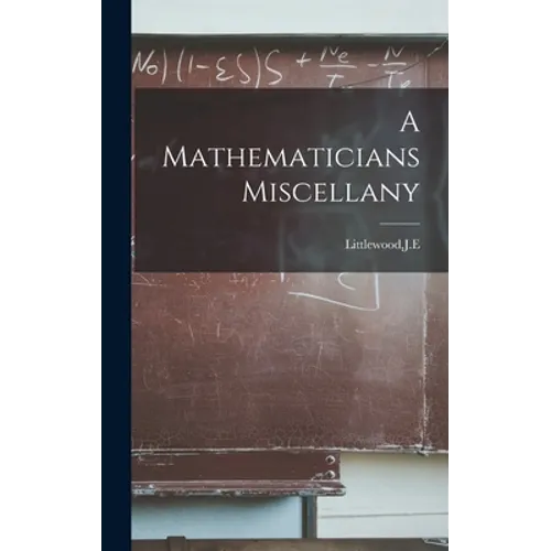 A Mathematicians Miscellany - Hardcover