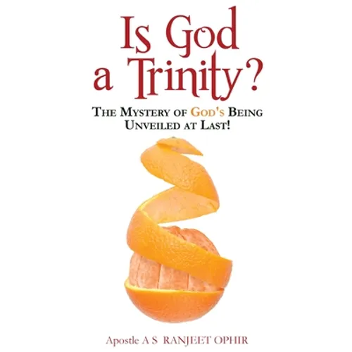 Is God a Trinity?: The Mystery of God's Being Unveiled at Last! - Paperback