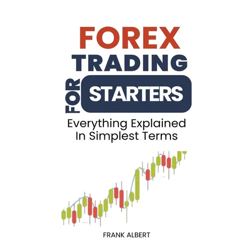 Forex Trading For Starters: Everything Explained In Simplest Terms - Paperback