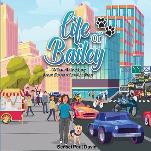 Life of Bailey: A True Life Story From Dog To Service Dog - Paperback