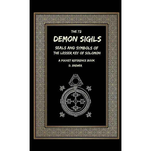 The 72 Demon Sigils, Seals And Symbols Of The Lesser Key Of Solomon, A Pocket Reference Book - Paperback
