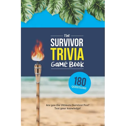 The Survivor Trivia Game Book: Trivia for the Ultimate Fan of the TV Show - Paperback
