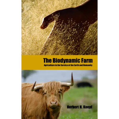 The Biodynamic Farm: Agriculture in Service of the Earth and Humanity - Paperback