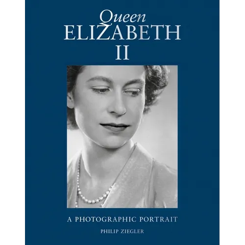Queen Elizabeth II: A Photographic Portrait - Hardcover