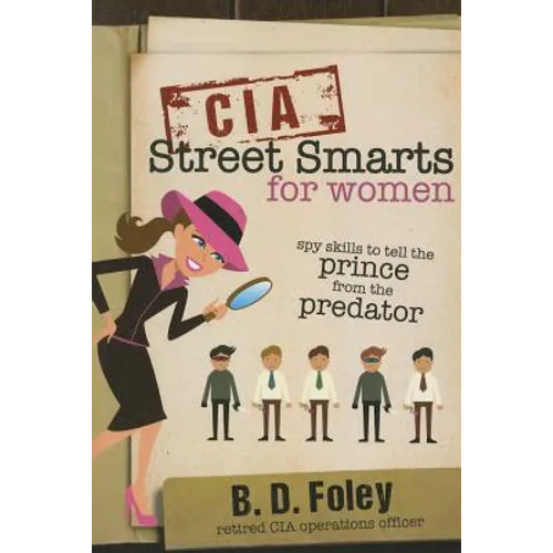CIA Street Smarts for Women: Spy Skills to Tell the Prince from the Predator - Paperback