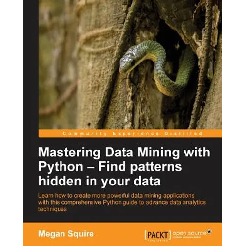 Mastering Data Mining with Python - Find patterns hidden in your data - Paperback