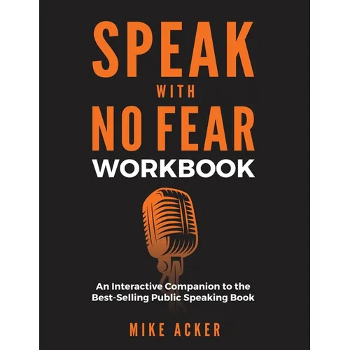 Speak With No Fear Workbook: An Interactive Companion to the Best-Selling Public Speaking Book - Paperback