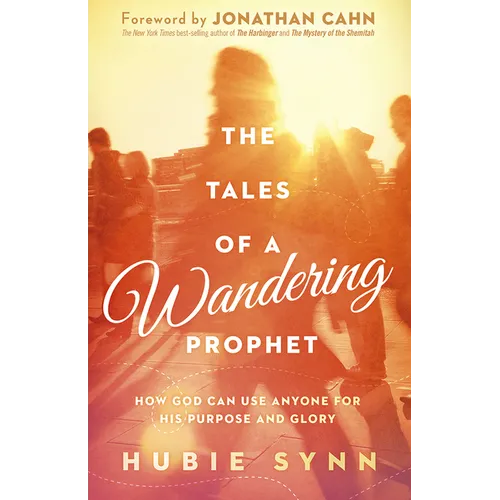 The Tales of a Wandering Prophet: How God Can Use Anyone for His Purpose and Glory - Paperback