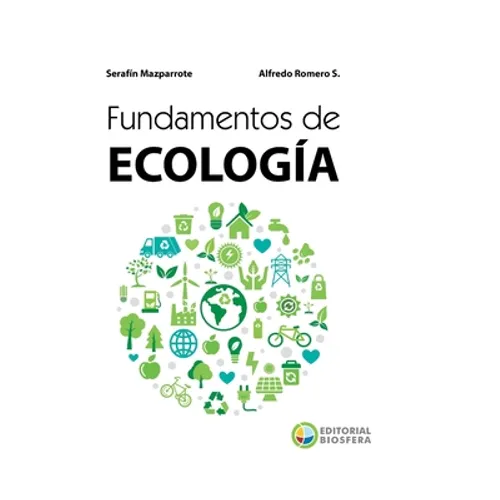 Fundamentos de Ecología: Visiones acerca de la complejidad de los Ecosistemas, la Biodiversidad, el Cambio climático y la Sustentabilidad en el - Paperback