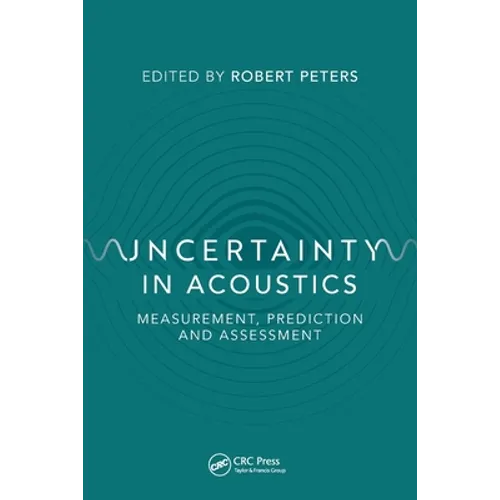 Uncertainty in Acoustics: Measurement, Prediction and Assessment - Paperback
