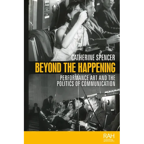 Beyond the Happening: Performance Art and the Politics of Communication - Paperback