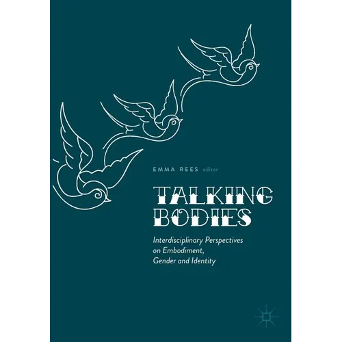 Talking Bodies: Interdisciplinary Perspectives on Embodiment, Gender and Identity - Paperback