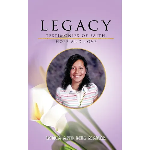 Legacy: Testimonies of Faith, Hope and Love - Paperback
