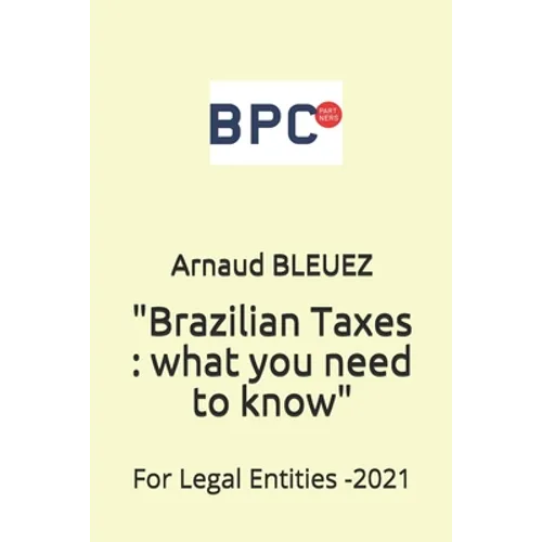 Brazilian Taxes: what you need to know: For Legal Entities - Paperback
