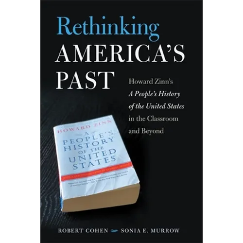Rethinking America's Past: Howard Zinn's a People's History of the United States in the Classroom and Beyond - Paperback
