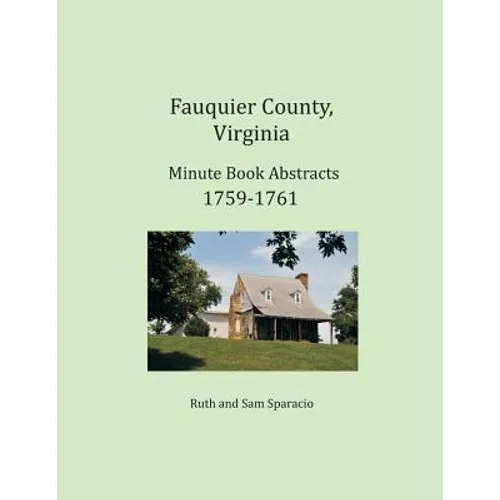Fauquier County, Virginia Minute Book Abstracts 1759-1761 - Paperback