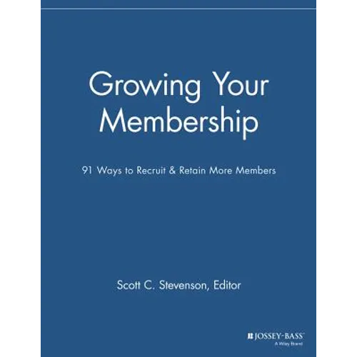 Growing Your Membership: 91 Ways to Recruit and Retain More Members - Paperback