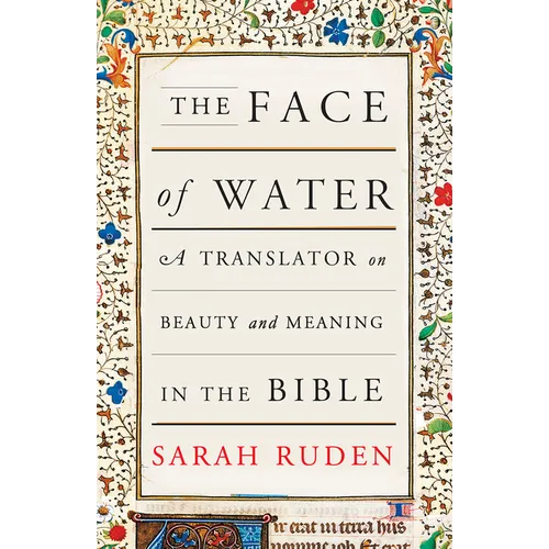 The Face of Water: A Translator on Beauty and Meaning in the Bible - Paperback