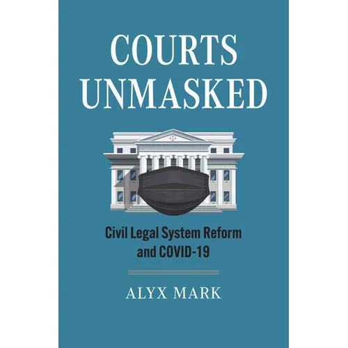 Courts Unmasked: Civil Legal System Reform and Covid-19 - Hardcover