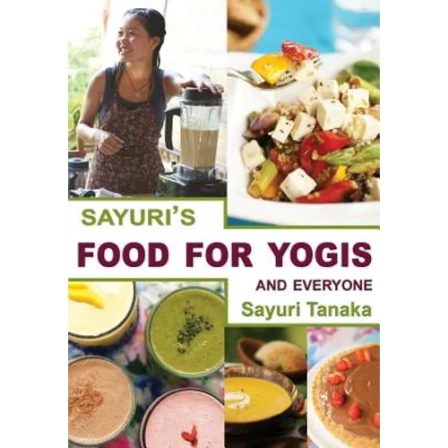 Sayuri's Food for Yogis and Everyone - Paperback