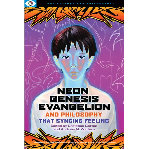 Neon Genesis Evangelion and Philosophy: That Syncing Feeling: That Syncing Feeling - Paperback