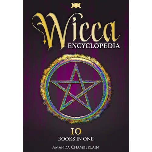 Wicca Encyclopedia: Candle, Herbal, Crystals' Magic, Advanced Books of Shadows & Spells, Medieval Moon Magic Rituals, Tarot Secrets, Wicca - Paperback