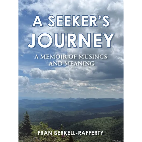 A Seeker's Journey: A Memoir of Musings and Meaning - Hardcover