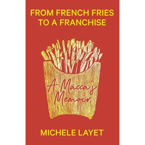 From French Fries to a Franchise: A Macca's Memoir - Paperback
