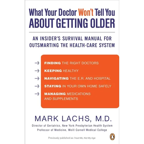What Your Doctor Won't Tell You About Getting Older: An Insider's Survival Manual for Outsmarting the Health-Care System - Paperback