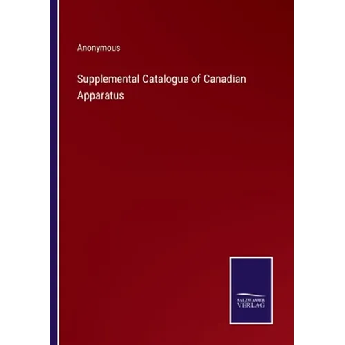 Supplemental Catalogue of Canadian Apparatus - Paperback