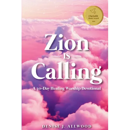 Zion Is Calling: A 30-Day Healing Worship Devotional - Paperback