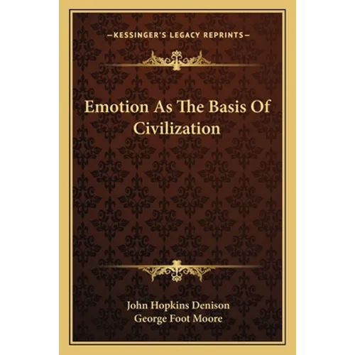 Emotion As The Basis Of Civilization - Paperback