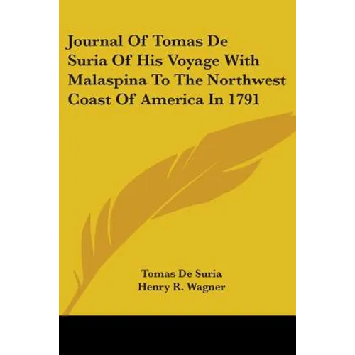 Journal Of Tomas De Suria Of His Voyage With Malaspina To The Northwest Coast Of America In 1791 - Paperback
