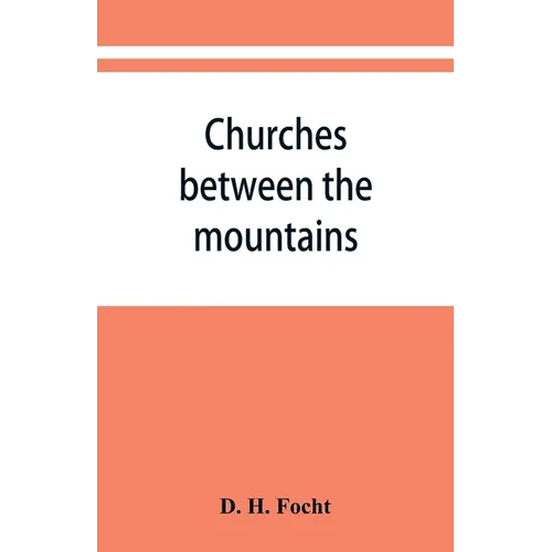 Churches between the mountains: a history of the Lutheran congregations in Perry County, Pennsylvania - Paperback