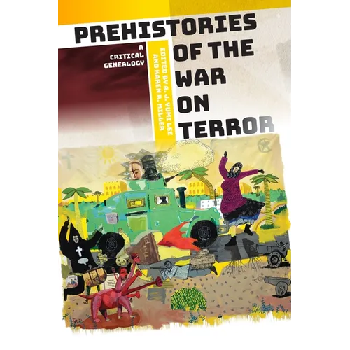 Prehistories of the War on Terror: A Critical Genealogy - Hardcover