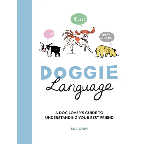 Doggie Language: A Dog Lover's Guide to Understanding Your Best Friend - Hardcover