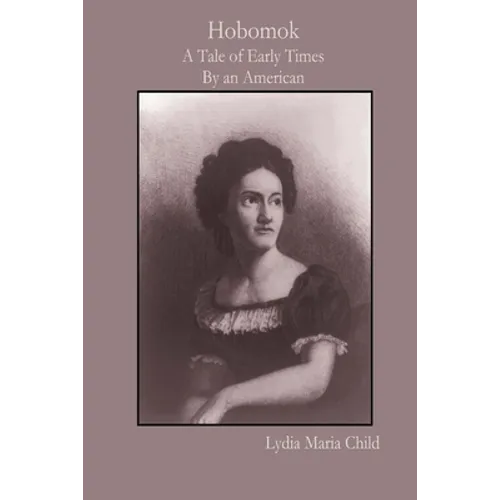 Hobomok: A Tale of Early Times By an American - Paperback