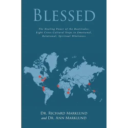 Blessed: The Healing Power of the Beatitudes: Eight Cross-Cultural Steps to Emotional, Relational, Spiritual Wholeness - Paperback