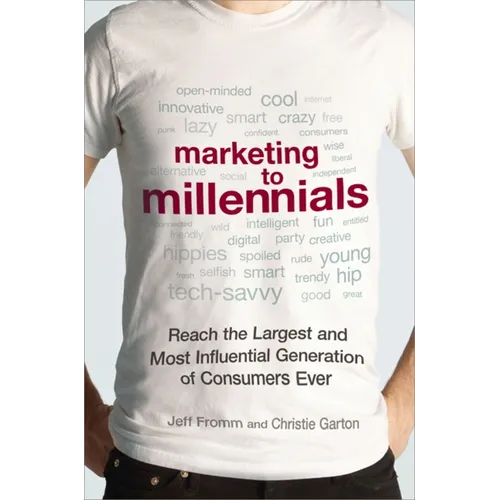 Marketing to Millennials: Reach the Largest and Most Influential Generation of Consumers Ever - Paperback