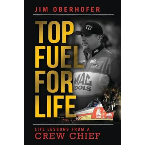 Top Fuel For Life: Life Lessons From A Crew Chief - Paperback