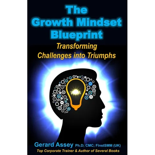 The Growth Mindset Blueprint: Transforming Challenges into Triumphs'- #Growth Mindset Development #Cultivating a Growth Mindset #Mastering the Growt - Paperback