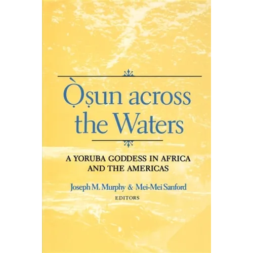 Osun Across the Waters: A Yoruba Goddess in Africa and the Americas - Paperback