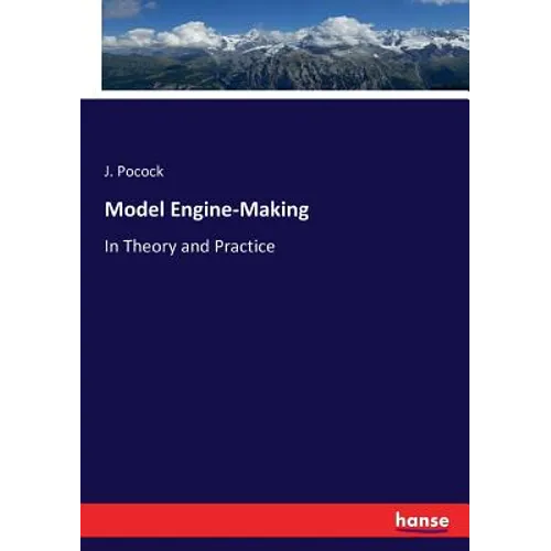Model Engine-Making: In Theory and Practice - Paperback