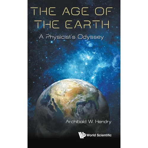 The Age of the Earth: A Physicist's Journey - Hardcover