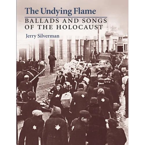 The Undying Flame: Ballads and Songs of the Holocaust - Paperback