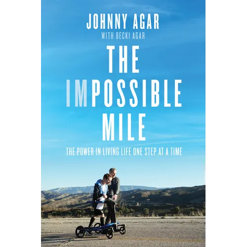 The Impossible Mile: The Power in Living Life One Step at a Time - Hardcover