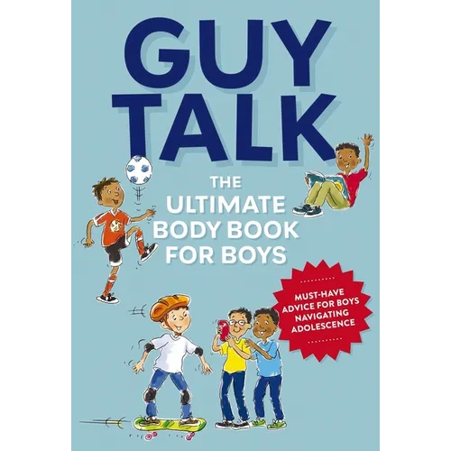 Guy Talk: The Ultimate Boy's Body Book with Stuff Guys Need to Know While Growing Up Great! - Paperback